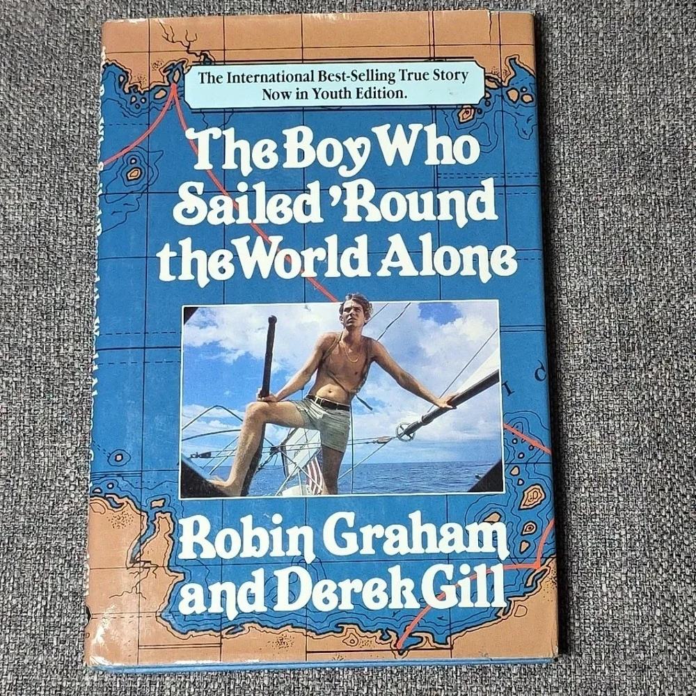 Boy Who Sailed 'Round the World Alone by Derek Gill Robin L Graham HC DJ 1985